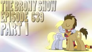 The Brony Show Episode 639 Pt. 1 - News