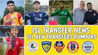 ISL Confirm Transfers And Rumours | ISL Transfer News 2024-25 | Indian Super League