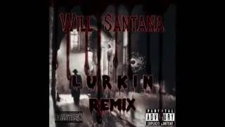 Will Santana - Lurkin