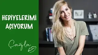 Çağla | Hediyelerimi Açıyorum | Yaşam - Güzellik