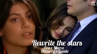 Eva e Marco - Azzurra e Guido || Rewrite the stars