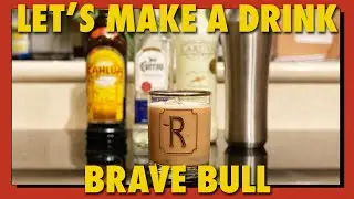 Let's Make a Drink: Brave Bull