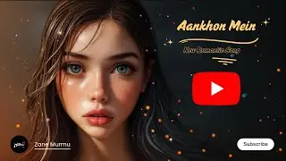 Aankhon Mein - New Hindi Soulful Romantic Hindi Love Song - Zane Murmu |#soulful #hindiromanticsong