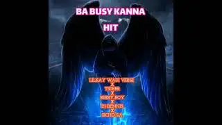 BA BUSY KANNA HIT LILKAY WADI VERSE X TSDERR X BERRY BOY X DJ DENNIS X SICHO SA X SKEJA ON THE BEAT