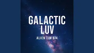 Galactic Luv