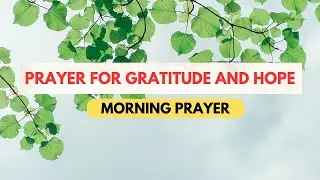 A Heartfelt Prayer Of Gratitude And Hope For A Fulfilling Day | Blessed Daily Prayers
