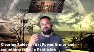 Fallout 4 - Clearing Raiders, first Power Armor and something called a Deathclaw