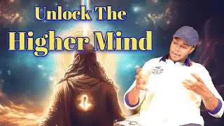 The Secret To “Unlocking The Higher Mind”