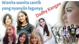 Deretan penyanyi cantik yang nyanyiin lagu Dodhy Kangen band