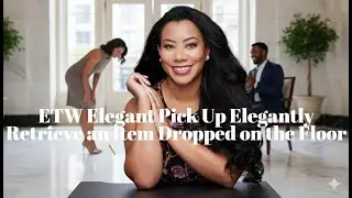 ETW Elegant Pick Up | Elegantly Retrieve an Item Dropped on the Floor