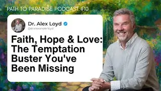 Faith, Hope & Love: The Temptation Buster You've Been Missing | Path to Paradise Ep. 10