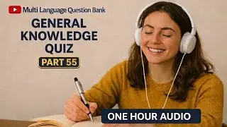 100000+ General Knowledge Questions for Competitive Exams | Part 55 (1 Hour Audio)