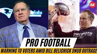 Pro Football Hall of Fame Issues Warning to Voters Amid Bill Belichick Snub Outrage