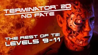 Terminator 2D: NO FATE - The Rest of T2! (LEVELS 9-11 EASY MONEY PLAYTHROUGH)
