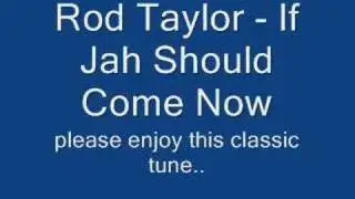 Rod Taylor - If Jah Should Come Now
