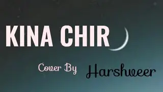 Kina Chir (Cover By) Harshveer #song #love #music #musician #coversong 