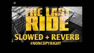 The Last Ride &ndash; Sidhu Moose Wala | Slowed & Reverb | Official Video