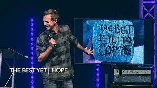 You Need Hope | The Best Yet | Pastor Chris Norman