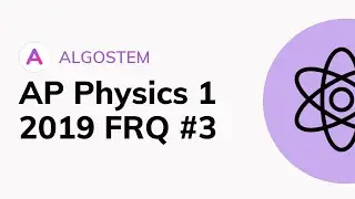 AP Physics 1 - 2019 FRQ #3