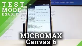 Codes MICROMAX Canvas 6 - Hidden Mode / Secret Features / Testing Menu