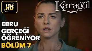 Karagül 7. Bölüm / Full HD (Tek Parça) - Ebru Gerçeği Öğreniyor