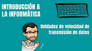 Unidades de velocidad de transmisión de datos - INFORMÁTICA