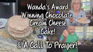 Wanda's Multiple Award Winning Chocolate Cream Cheese Cake ~ And A Call To Prayer!