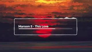 Maroon 5 - This Love 