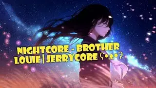 Nightcore - Brother Louie | JerryCore ʕ&bull;ᴥ&bull;ʔ