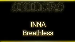 INNA - Breathless (Lyrics)