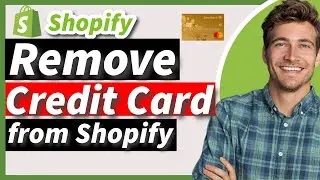 How to Remove a Credit Card from Shopify 2026 (New Method)