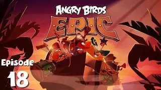 The Battle for The Fourth Egg! - Angry Birds Epic - Ep. 18