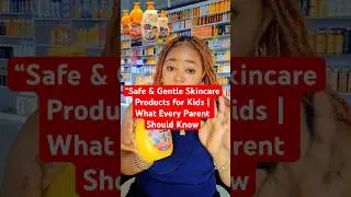 &ldquo;Safe & Gentle Skincare Products for Kids #Safe&GentleSkincareProductsfor Kids #skincareforkids #fyp