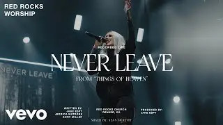 Red Rocks Worship - Never Leave (Live)