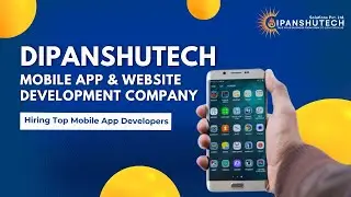 Best Mobile App Developers Hiring | Top Mobile App Development Services | DipanshuTech