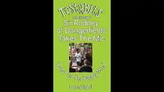 Sir Rodney of Dangerfields Takes The Mic. From Tasty Bits ~ Humor for the Hungry Mind