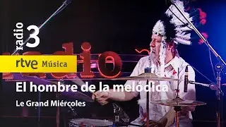 Le Grand Mi&eacute;rcoles - &ldquo;El hombre de la mel&oacute;dica