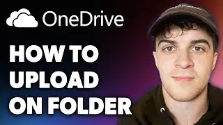 How to Upload on Onedrive Folder (Full 2024 Guide)