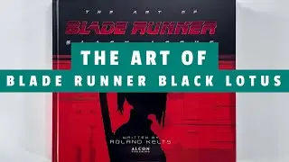 The Art of Blade Runner Black Lotus (flip through) Artbook