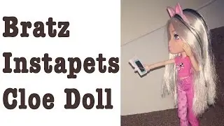 Bratz Instapets Cloe Doll