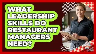 What leadership skills do restaurant managers need?