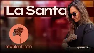 LA SANTA Redolent Radio Episode 260