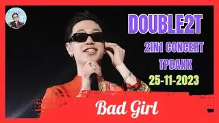 [25/11/2023] Bad girl- DOUBLE2T quẩy vinahey cực sung c&ugrave;ng 50 ng&agrave;n kh&aacute;n giả tại 2in1 concert TPBank