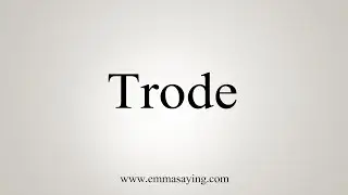 How To Say Trode