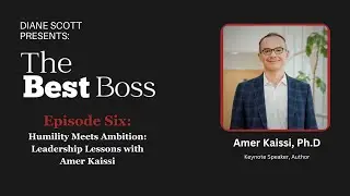 Humility Meets Ambition: Leadership Lessons with Amer Kaissi | Best Boss Podcast
