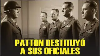 Por qué Patton destituyó a sus oficiales después de Kasserine — 10 días que salvaron al ejército