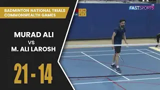 DHA Badminton National Trials: Murad Ali vs M Ali Larosh | Day 1 | Set 2 | Fast Sports
