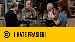 I Hate Frasier! | Frasier | Comedy Central Africa
