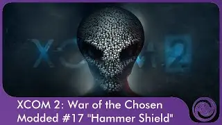 X-COM 2: War of the Chosen #17 