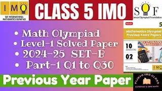 SOF IMO Level 1 Class 5 Previous Year PAPER 2024-25 SET-B || Part-1 Questions 1-30 SOLVED